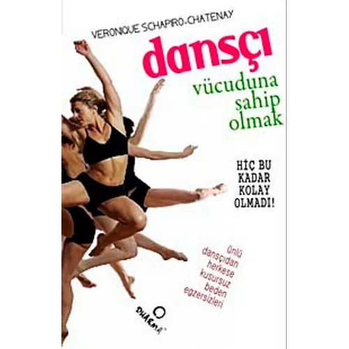 Dansçı Vücuduna Sahip Olmak - Verenique Schapiro - Dharma Yayınları