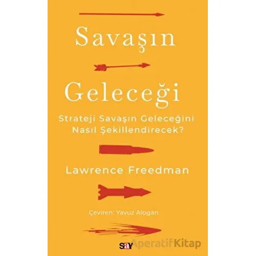 Savaşın Geleceği - Lawrence Freedman - Say Yayınları