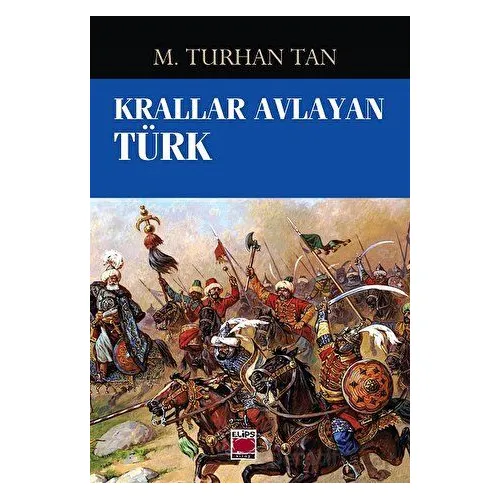 Krallar Avlayan Türk - M. Turhan Tan - Elips Kitap