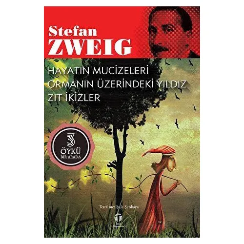 Hayatın Mucizeleri - Ormanın Üzerindeki Yıldız - Zıt İkizler - Stefan Zweig - Tema Yayınları