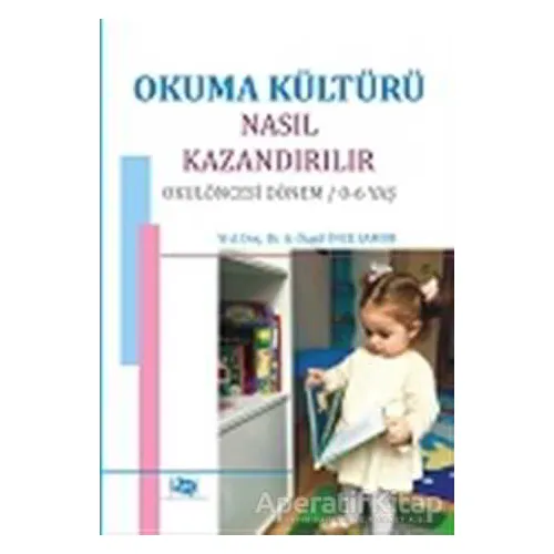 Okuma Kültürü Nasıl Kazandırılır - A. Özgül İnce Samur - Anı Yayıncılık