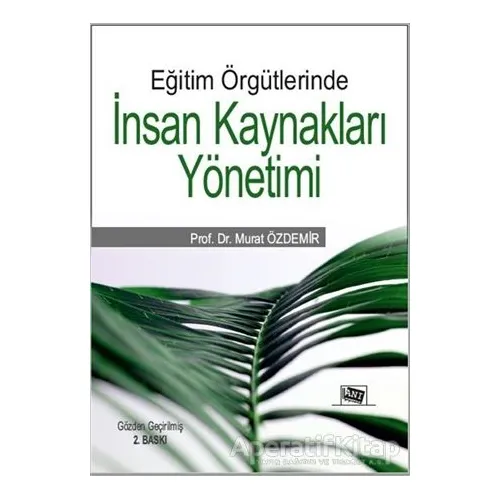 Eğitim Örgütlerinde İnsan Kaynakları Yönetimi - Murat Özdemir - Anı Yayıncılık