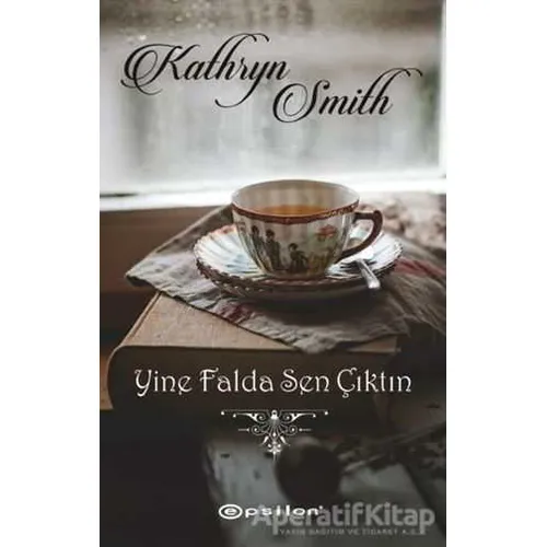 Yine Falda Sen Çıktın - Kathryn Smith - Epsilon Yayınevi