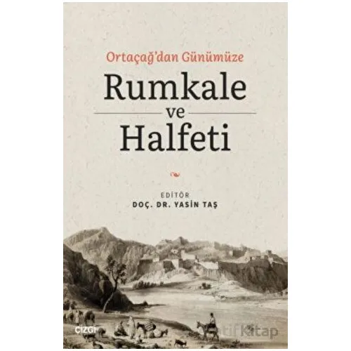 Ortaçağdan Günümüze Rumkale ve Halfeti - Yasin Taş - Çizgi Kitabevi Yayınları