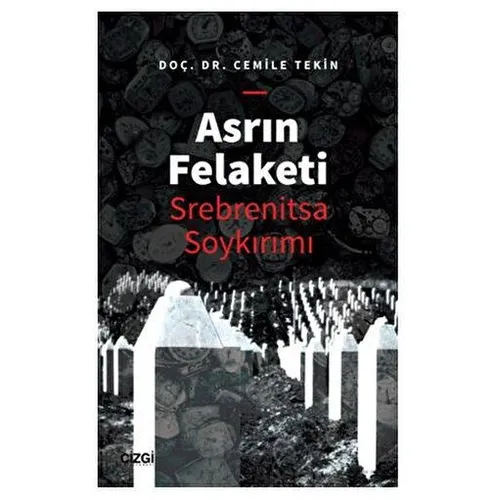 Asrın Felaketi - Srebrenitsa Soykırımı - Cemile Haliloviç Tekin - Çizgi Kitabevi Yayınları