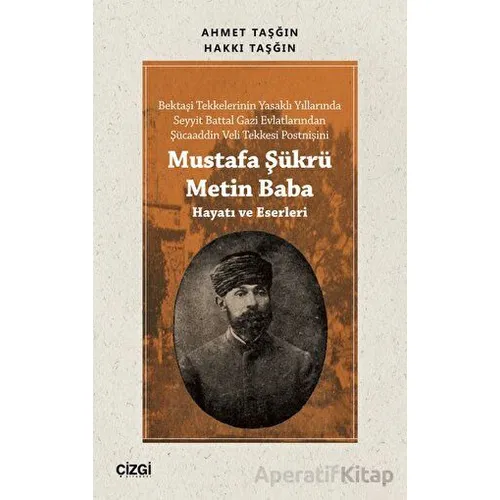 Mustafa Şükrü Metin Baba (Hayatı ve Eserleri) - Hakkı Taşğın - Çizgi Kitabevi Yayınları
