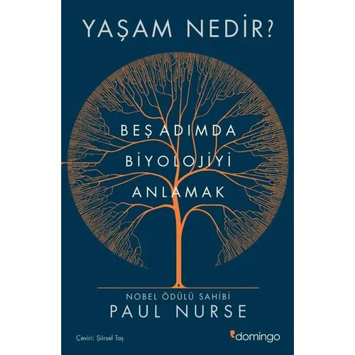 Yaşam Nedir? Beş Adımda Biyolojiyi Anlamak - Paul Nurse - Domingo Yayınevi