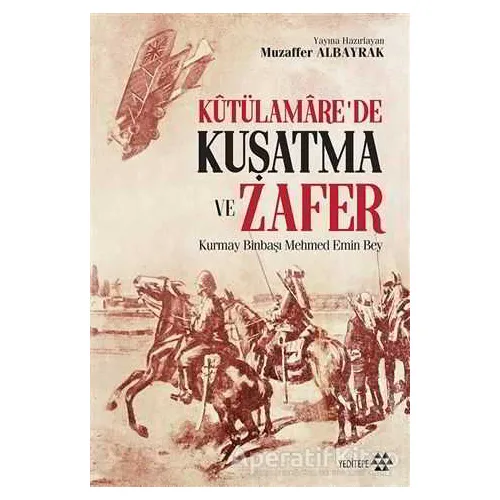 Kutülamare’de Kuşatma ve Zafer - Mehmed Emin Bey - Yeditepe Yayınevi