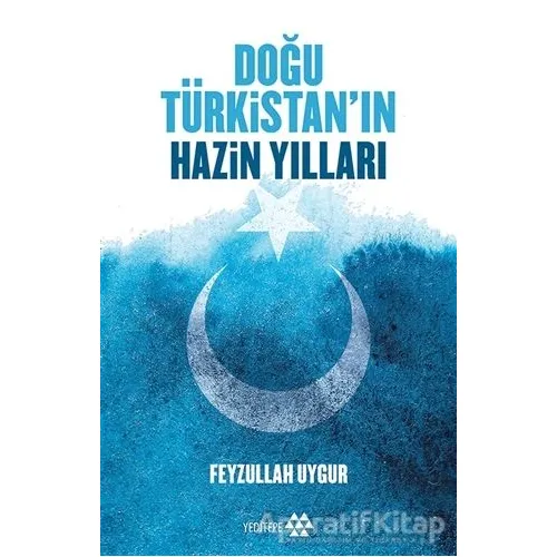 Doğu Türkistanın Hazin Yılları - Feyzullah Uygur - Yeditepe Yayınevi