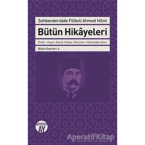 Şehbenderzade Filibeli Ahmed Hilmi Bütün Hikayeleri