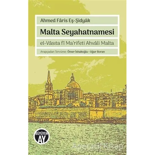 Malta Seyahatnamesi - Ahmed Faris Eş-Şidyak - Büyüyen Ay Yayınları