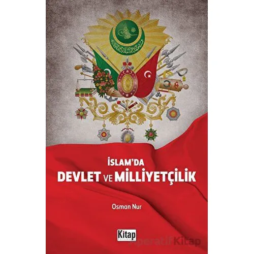 İslam’da Devlet Ve Milliyetçilik - Osman Nur - Kitap Dünyası Yayınları