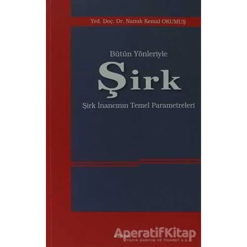 Bütün Yönleriyle Şirk - Namık Kemal Okumuş - Araştırma Yayınları