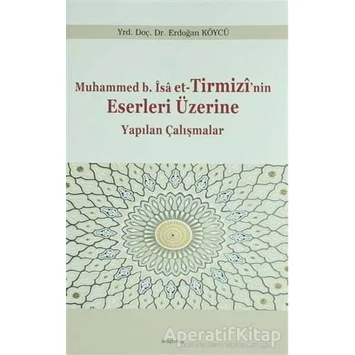 Muhammed b. İsa et-Tirmizinin Eserleri Üzerine Yapılan Çalışmalar