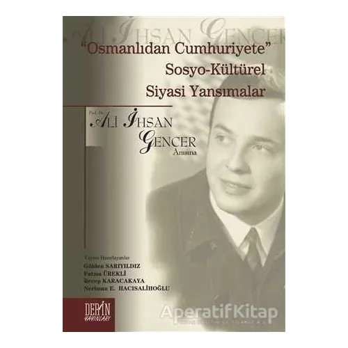 Osmanlıdan Cumhuriyete Sosya-Kültürel Siyasi Yansımalar - Kolektif - Derin Yayınları