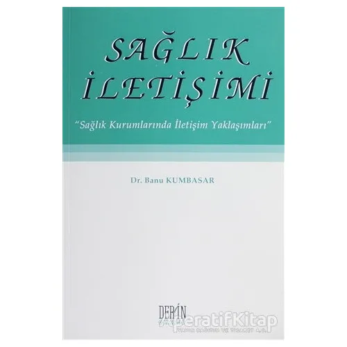 Sağlık İletişimi - Banu Kumbasar - Derin Yayınları