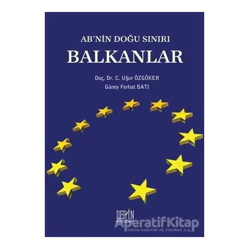 ABnin Doğu Sınırı Balkanlar - Uğur Özgöker - Derin Yayınları