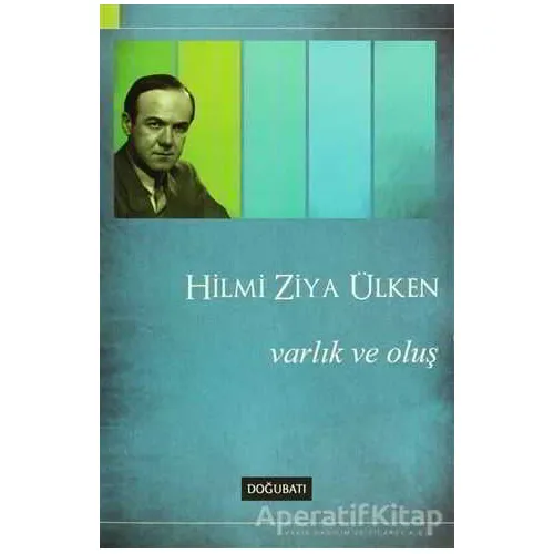 Varlık ve Oluş - Hilmi Ziya Ülken - Doğu Batı Yayınları