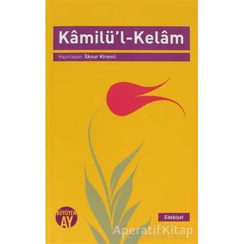 Kamilü’l Kelam - İlknur Kirenci - Büyüyen Ay Yayınları