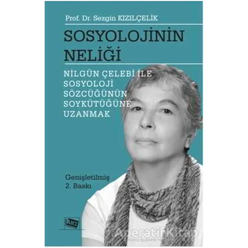 Sosyolojinin Neliği - Nilgün Çelebi ile Sosyoloji Sözcüğünün Soykütüğüne Uzanmak