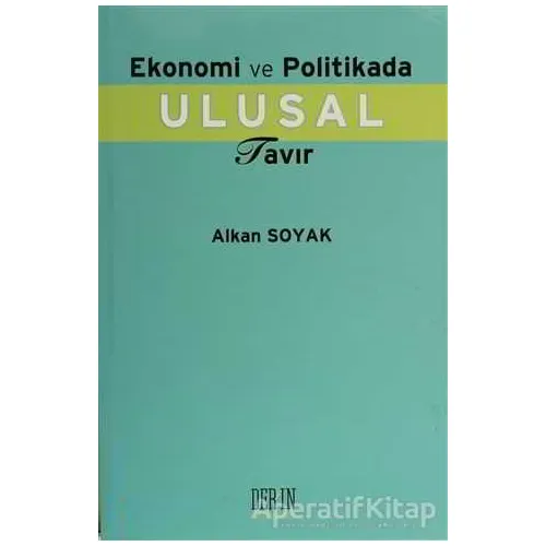 Ekonomi ve Politika Ulusal Tavır - Alkan Soyak - Derin Yayınları