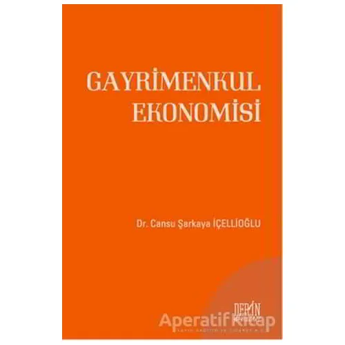 Gayrimenkul Ekonomisi - Cansu Şarkaya İçellioğlu - Derin Yayınları