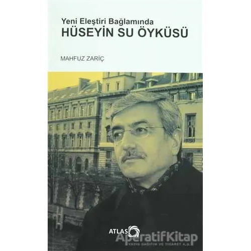 Yeni Eleştiri Bağlamında Hüseyin Su Öyküsü - Mahfuz Zariç - Atlas Kitap