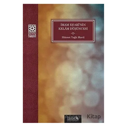 İmam Eşarinin Kelam Düşüncesi - Hikmet Yağlı Mavil - İsam Yayınları