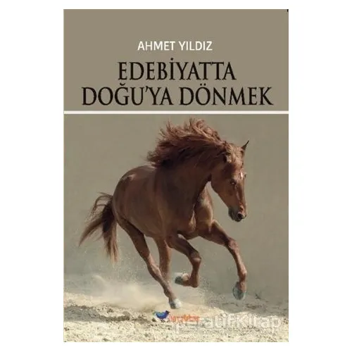 Edebiyatta Doğuya Dönmek - Ahmet Yıldız - Boyalıkuş Yayınları