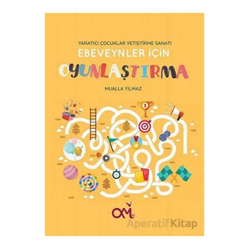 Ebeveynler için Oyunlaştırma - Yaratıcı Çocuklar Yetiştirme Sanatı - Mualla Yılmaz - Omes Çocuk