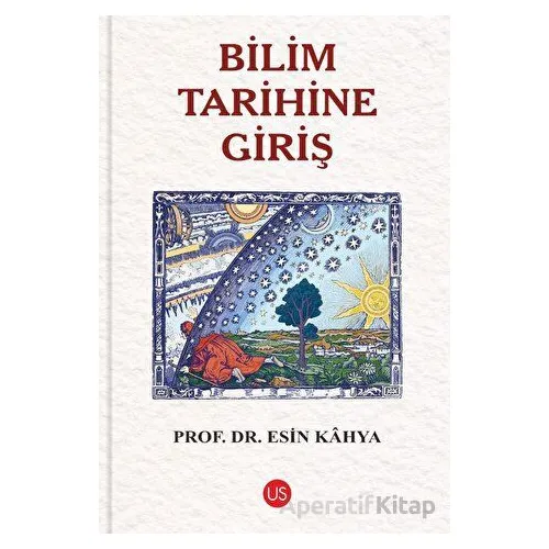 Bilim Tarihine Giriş - Esin Kahya - US Yayınları