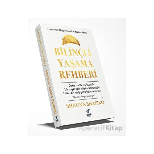 Bilinçli Yaşama Rehberi - Shauna Shapiro - Güney Kitap