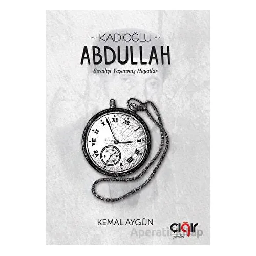 Kadıoğlu Abdullah - Kemal Aygün - Çığır Yayınları