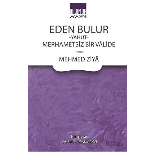 Eden Bulur Yahut Merhametsiz Bir Valide - Mehmed Ziya - Ihlamur