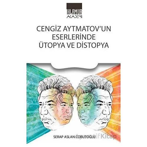 Cengiz Aytmatov’un Eserlerinde Ütopya Ve Distopya - Serap Aslan Cobutoğlu - Ihlamur