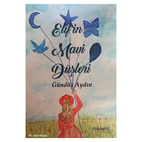 Elifin Mavi Düşleri - Gündüz Aydın - Ay Yayınları