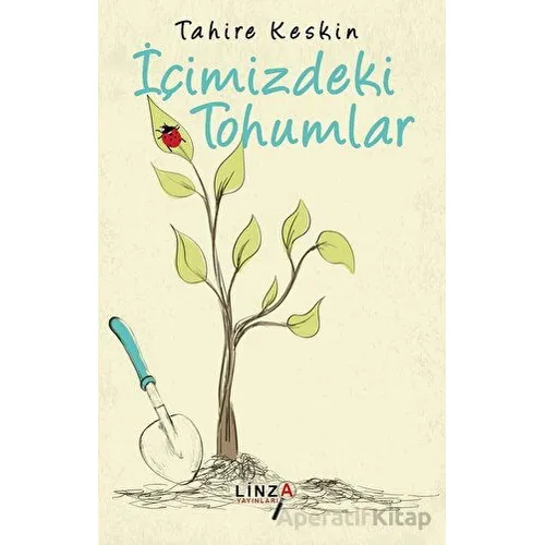 İçimizdeki Tohumlar - Tahire Keskin - Linza Yayınları