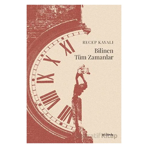 Bilinen Tüm Zamanlar - Recep Kayalı - Vacilando Kitap