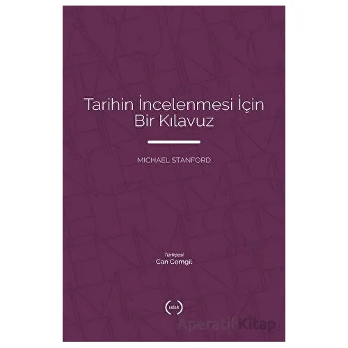 Tarihin İncelenmesi İçin Bir Kılavuz - Michael Stanford - Islık Yayınları