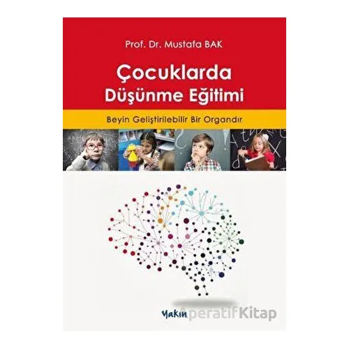 Çocuklarda Düşünme Eğitimi - Mustafa Bak - Yakın Kitabevi