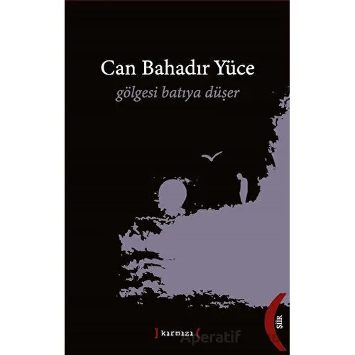 Gölgesi Batıya Düşer - Can Bahadır Yüce - Kırmızı Yayınları