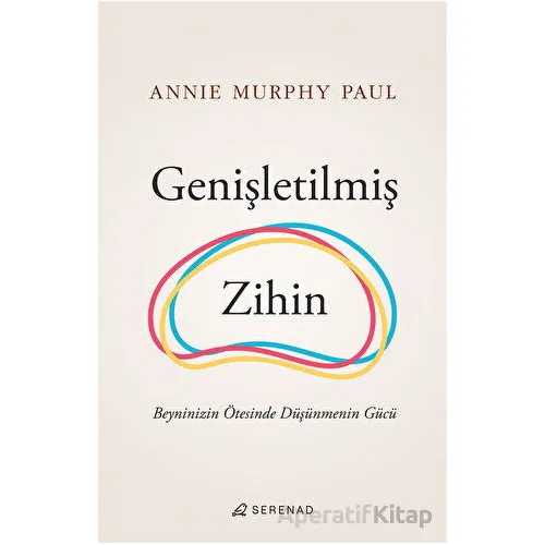 Genişletilmiş Zihin - Annie Murphy Paul - Serenad Yayınevi