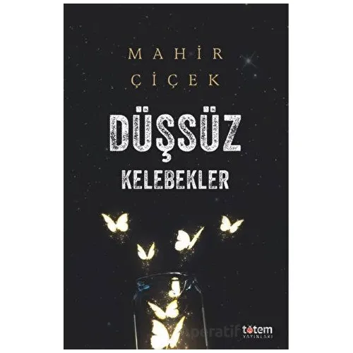 Düşsüz Kelebekler - Mahir Çiçek - Totem Yayıncılık