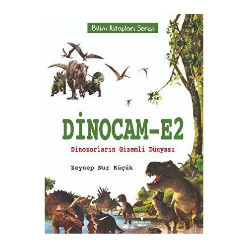 Dinocam-E2 Dinozorların Gizemli Dünyası - Zeynep Nur Küçük - Serencam Çocuk