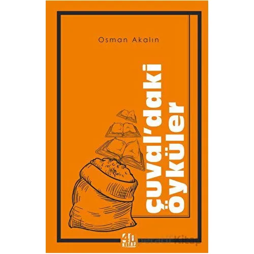 Çuvaldaki Öyküler - Osman Akalın - 40 Kitap