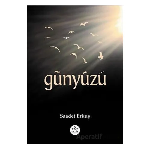 Günyüzü - Saadet Erkuş - Elpis Yayınları