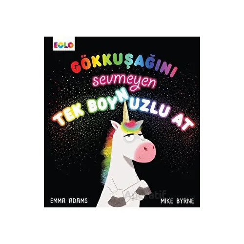 Gökkuşağını Sevmeyen Tek Boynuzlu At - Emma Adams - Eolo Yayıncılık