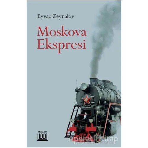 Moskova Ekspresi - Eyvaz Zeynalov - Anatolia Kitap