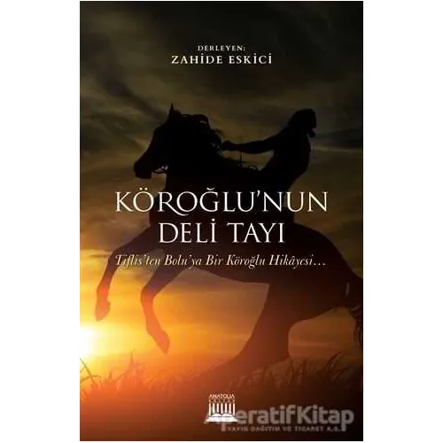 Köroğlunun Deli Tayı - Kolektif - Anatolia Kitap