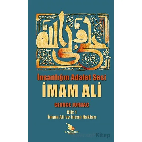 İnsanlığın Adalet Sesi İmam Ali - George Jordak - Kalender Yayınevi